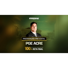 PREPARAÇÃO PRÉ EDITAL PGE ACRE (APROVAÇÃO PGE 2024)